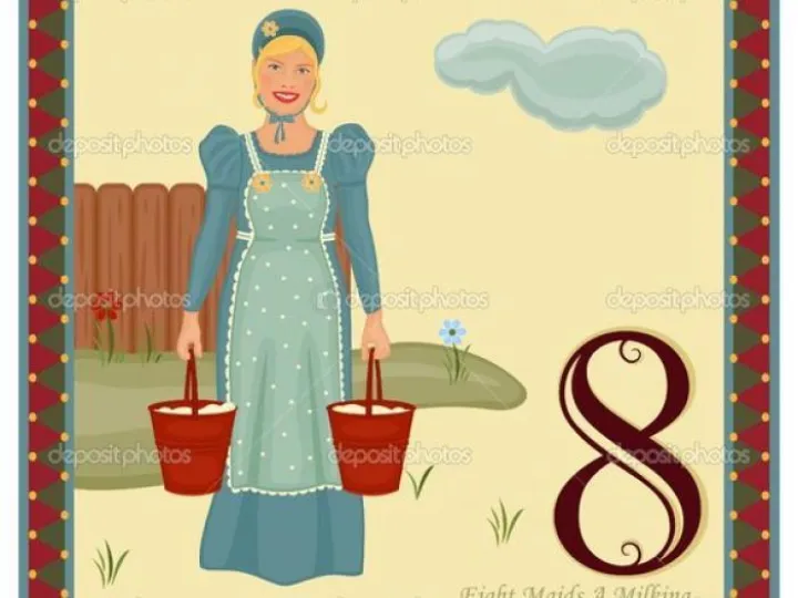 8 maids a milking
