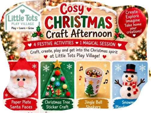 Poster for the Cosy Christmas Craft Afternoon at Little Tots Play Village, showing paper plate Santa faces, Christmas tree sticker craft, jingle bell shakers and a snowman playdough station, with session dates, times and prices.