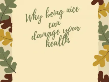 why being so nice can damage your health